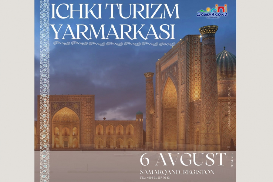 6-avgust sanasida Samarqand shahri Registon ansamblida “Ichki turizm yarmarkasi” bo&#039;lib o&#039;tishi rejalashtirilgan